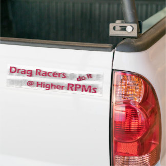 Adesivo Para Carro Drag Racers do it at Higher RPMs Bumper Sticker