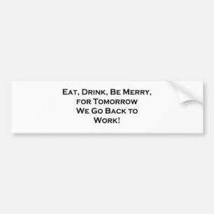 Adesivo Para Carro Eat, Drink, Be Merry - Tomorrow We Go Back to Work