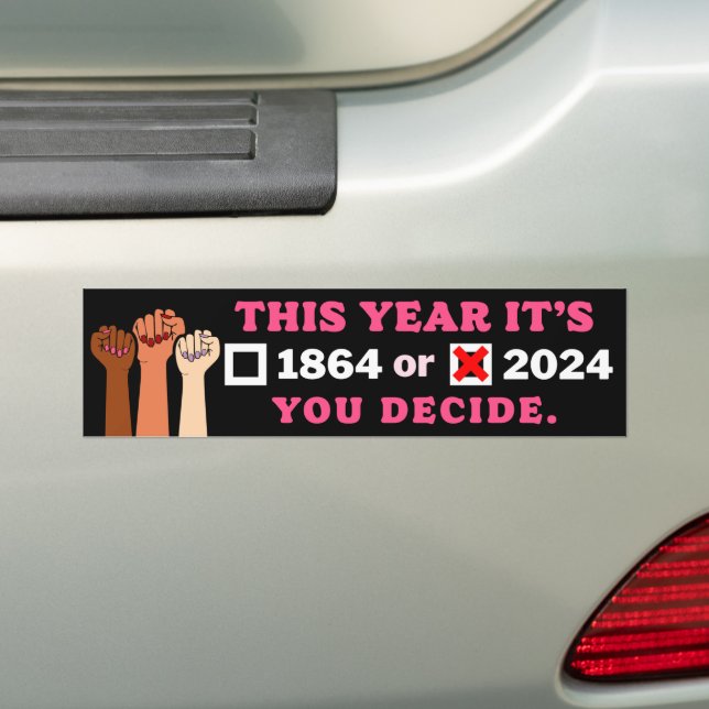 Adesivo Para Carro Este ano é 2024 ou 1864 Você decide Pro-Choice (No carro)