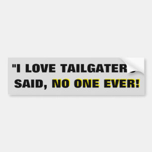Adesivo Para Carro "Eu amo tailgaters" - disse ninguém nunca!