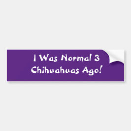Adesivo Para Carro Eu era Normal 3 chihuahuas há!!! Pára-choque