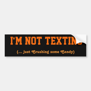 Adesivo Para Carro Eu não sou TEXTING (… apenas esmagando alguns