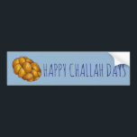 Adesivo Para Carro Feliz Dia de Challah Hanukkah Chanukah Holiday<br><div class="desc">Apresenta uma ilustração original de um pão de chalá trançado, com HAPPY CHALLAH DAYS em uma fonte divertida. Excelente para Hanukkah! Esta ilustração de feriado também está disponível em outros produtos. Não vê o que está procurando? Precisa de ajuda para a personalização? Entre em contato com Rebecca para ter algo...</div>
