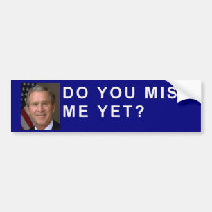 Adesivo Para Carro George Bush pede, "você falta-me ainda? "