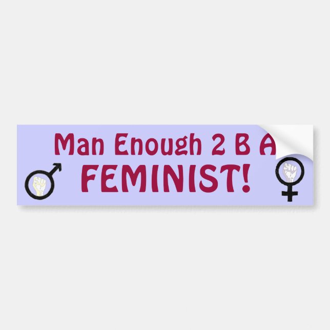 Adesivo Para Carro Homem bastante 2 B uma FEMINISTA! bumpersticker (Frente)