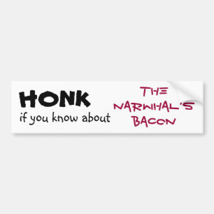 Adesivo Para Carro Honk se você sabe sobre o bacon do Narwhal!