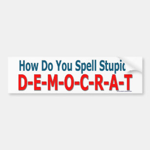 Adesivo Para Carro "How Do You Spell Stupid? Democrat" bumper sticker