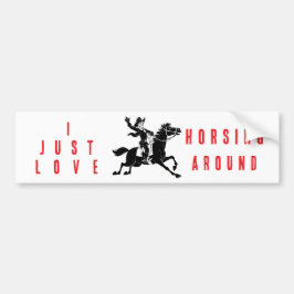 Adesivo Para Carro I Just Love Horsing Around Bumper Sticker 