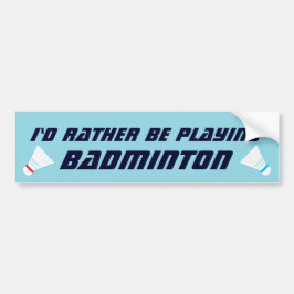 Adesivo Para Carro Id Rather Be Playing Badminton Funny Sports