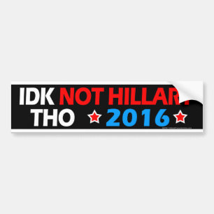 Adesivo Para Carro IDK não Hillary Tho anti Hillary engraçada