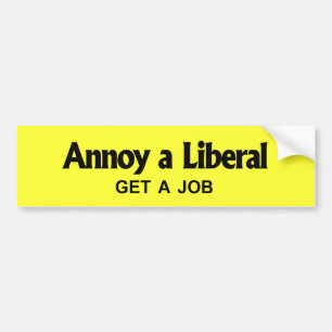 Adesivo Para Carro Irrite um liberal - obtenha um trabalho