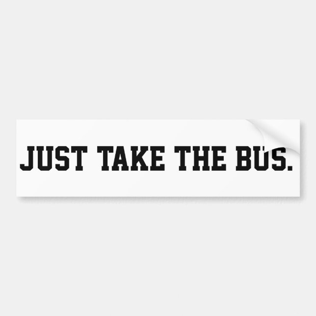 Adesivo Para Carro Just Take The Bus Sassy Demand (Frente)