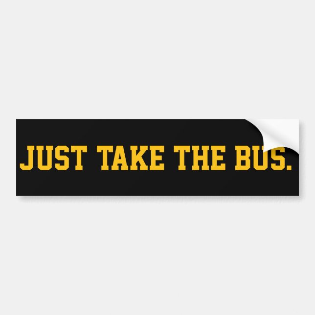 Adesivo Para Carro Just Take The Bus Sassy Demand (Frente)