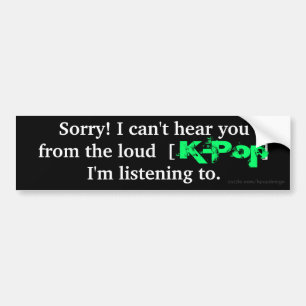 Adesivo Para Carro K-Pop "pesaroso! Eu não posso ouvi-lo… "
