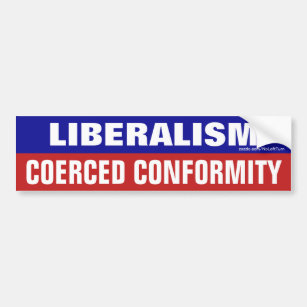 Adesivo Para Carro Liberalism Is Coerced Conformity Bumper Sticker