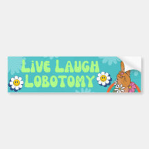 Live Laugh Lobotomy Engraçado Memória Bumper Stick