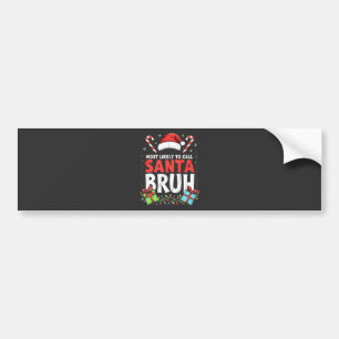 Adesivo Para Carro Mais propenso a chamar Papais noeis Bruh Funny Xma