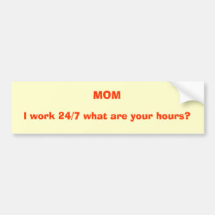 Adesivo Para Carro MAMÃ, eu trabalho 24/7 o que são suas horas?