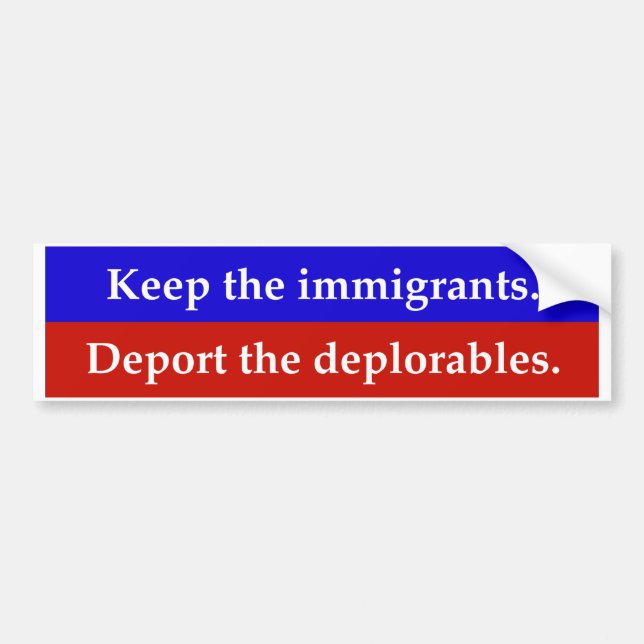Adesivo Para Carro Mantenha os imigrantes. Deport o deplorables. (Frente)