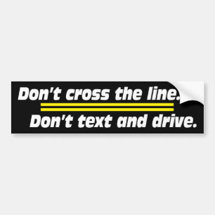 Adesivo Para Carro Não atravesse a linha. Não mande SMS e Drive.