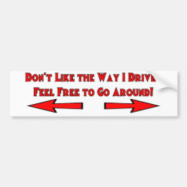 Adesivo Para Carro Não gosta do jeito que eu dirijo? Sinta-se livre p