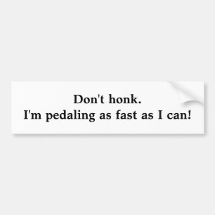 Adesivo Para Carro Não honk. Eu pedaling tão rapidamente como eu