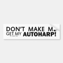 Não Me Faça Pegar Meu Autoharp Bumper Sticker