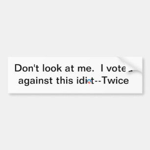 Adesivo Para Carro Não me olhe. Eu votei contra este idiota-duas