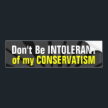 Adesivo Para Carro Não seja intolerante ao meu convivência conservaci<br><div class="desc">Não seja intolerante ao meu conservadorismo. O autocolante de bombardeio zomba do jeito que liberais estão sempre acusando conservadores de intolerância,  mas pode muitas vezes ser intolerante a um ponto de vista conservador. Façam uma declaração com esta decal engraçada e espirituosa de direita. Coexistir com todos.</div>