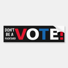 Adesivo Para Carro Não seja um "F-tard VOTE"!