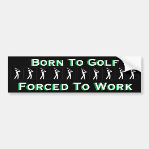 Adesivo Para Carro Nascer a golf forçado para trabalhar Golfing