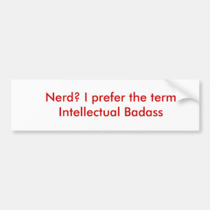 Adesivo Para Carro Nerd? Eu prefiro o intelectual Badass do termo