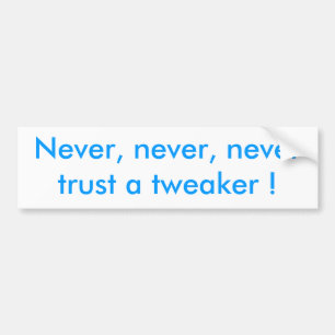 Adesivo Para Carro Nunca, nunca, nunca confie um tweaker!
