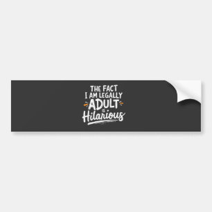 Adesivo Para Carro O fato de eu ser legalmente um adulto é hilário:
