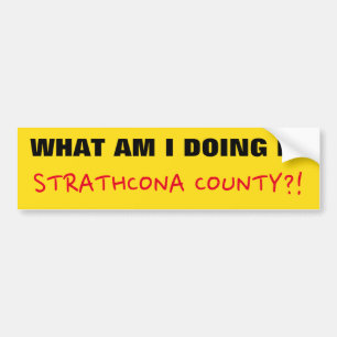 ADESIVO PARA CARRO "O QUE ESTOU FAZENDO NO CONDADO DE STRATHCONA?!"