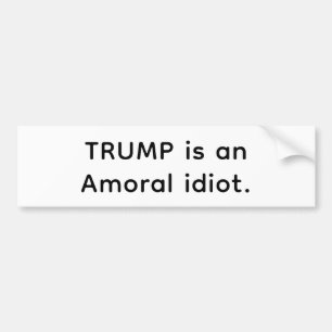Adesivo Para Carro O Trump é um idiota amoral Hankamer Artjunkhaus Qu