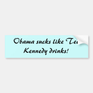 Adesivo Para Carro Obama suga como bebidas de Ted Kennedy!