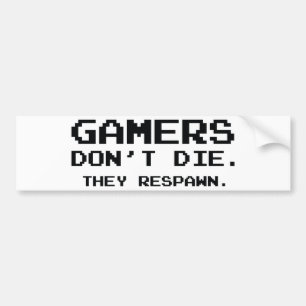 Adesivo Para Carro Os Gamers não morrem. Eles Respawn.