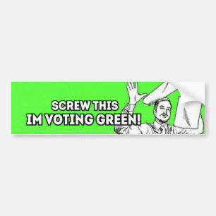 Adesivo Para Carro Parafuse isto, mim estão votando o verde!