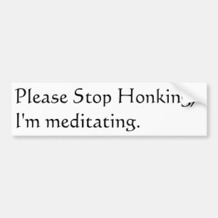 Adesivo Para Carro Pare de por favor honking, mim meditating.