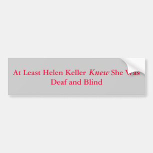 Adesivo Para Carro Pelo menos Helen Keller era surdo…