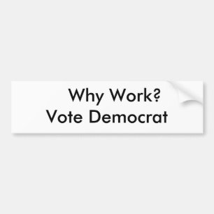 Adesivo Para Carro Por que trabalho? Voto Democrata