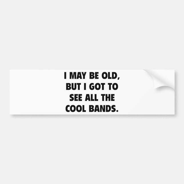 Adesivo Para Carro Posso Ser Velho, Mas Tenho De Ver Todas As Bandas  (Frente)