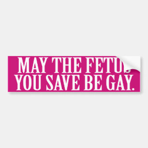 Adesivo Para Carro QUE O FETO QUE VOCÊ SALVA SEJA GAY -.png