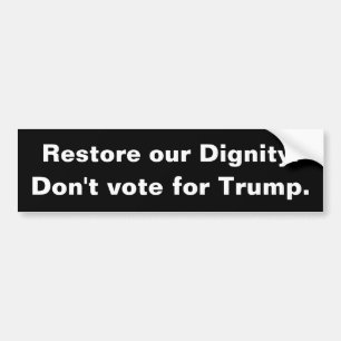 Adesivo Para Carro Restaure a nossa dignidade. Não vote em Trump.