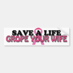 Adesivo Para Carro Salvar uma vida, Grope sua esposa ($4,95)