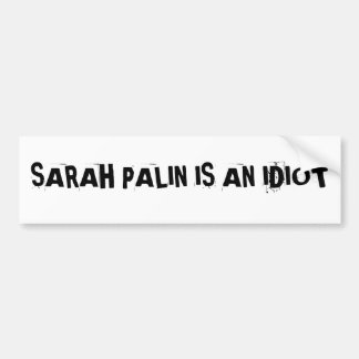 Adesivo Para Carro SARAH PALIN É uma etiqueta de IDIOTBumper