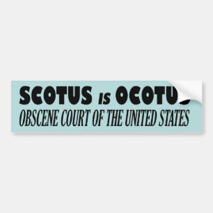 Adesivo Para Carro SCOTUS é OCOTUS - Tribunal Obsceno dos EUA
