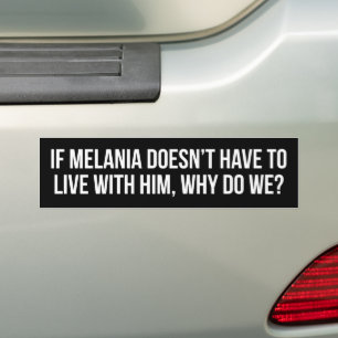 Adesivo Para Carro Se Melania Não Tiver Que Viver Com Ele Anti-Trump