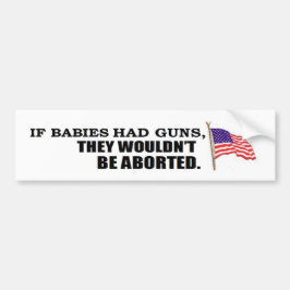 Adesivo Para Carro Se os bebês tiveram armas… não seriam abortados
